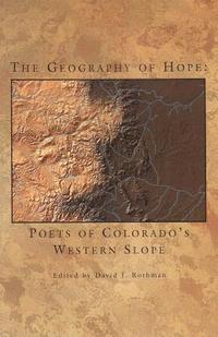 bokomslag Geography of Hope: Poets of Colorado's Western Slope