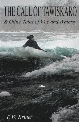 The Call of Tawiskaro & Other Tales of Woe and Whimsy 1