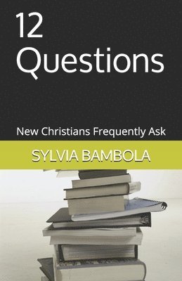 bokomslag 12 Questions: New Christians Frequently Ask