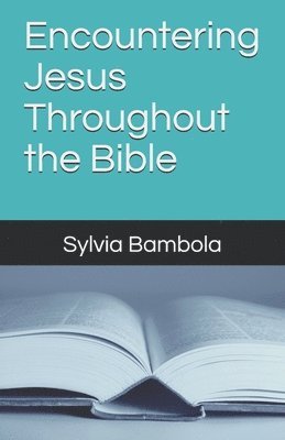 Encountering Jesus Throughout the Bible 1