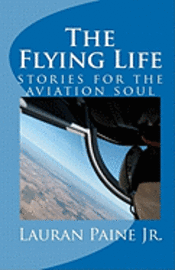 bokomslag The Flying Life: stories for the aviation soul