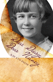 Kay Lyn Paine - Dear Diary, Dear Nancy: secrets of a short sweet life, Häftad