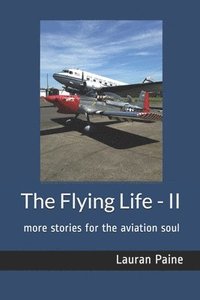 bokomslag The Flying Life - II: more stories for the aviation soul