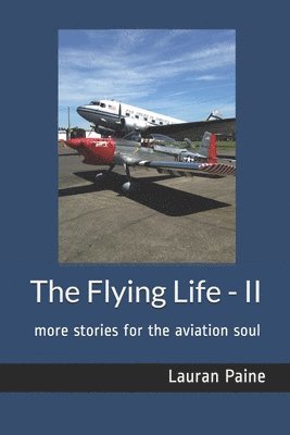 The Flying Life - II: more stories for the aviation soul 1