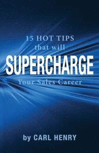 bokomslag 15 Hot Tips That Will Supercharge Your Sales Career