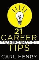 Carl Henry - 21 Career Transformation Tips, Häftad