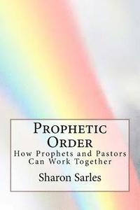 bokomslag Prophetic Order: How prophets and pastors can work together