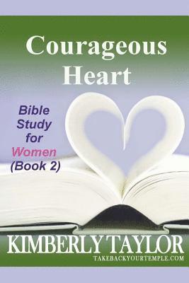 Courageous Heart: Bible Study for Women (Book 2) 1