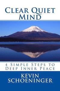 bokomslag Clear Quiet Mind: 4 Simple Steps to Deep Inner Peace