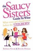 bokomslag The Saucy Sisters Guide to Wine - What Every Girl Should Know Before She Unscrews
