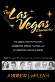 bokomslag The Las Vegas Chronicles: The Inside Story of Sin City, Celebrities, Special Players and Fascinating Casino Owners