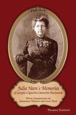 bokomslag Julia Harn's Memories of Georgia's Ogeechee-Canoochee Backwoods: With Commentary on Savannah During the Civil War