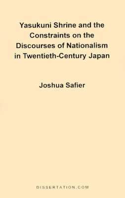 bokomslag Yasukuni Shrine and the Constraints on the Discourses of Nationalism in Twentieth-century Japan