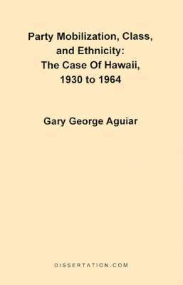 Gary George Aguiar - Party Mobilization, Class, and Ethnicity, Häftad