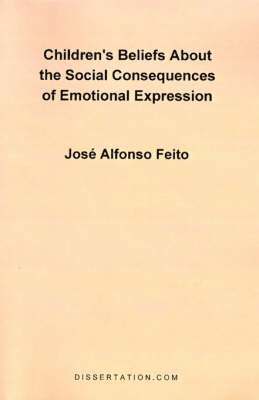 Jose Alfonso Feito - Children's Belief About the Social Consequences of Emotional Expression, Häftad