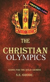 bokomslag The Christian Olympics: Going for the Gold Crowns(Christian living books for women and men)