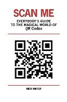 bokomslag Scan Me - Everybody's Guide to the Magical World of Qr Codes