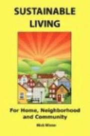 Sustainable Living: For Home, Neighborhood and Community