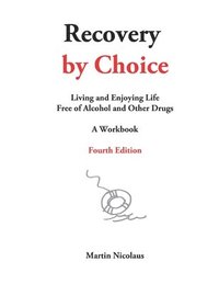 bokomslag Recovery by Choice: Living and Enjoying Life Free of Alcohol and Other Drugs, a Workbook