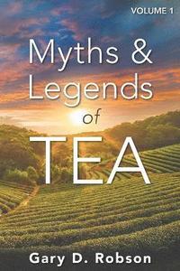 bokomslag Myths & Legends of Tea, Volume 1