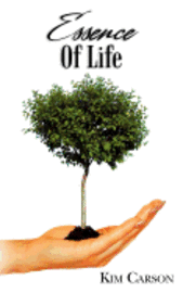 Essence Of Life: A Compilation Of Inspiration, Story And Poem