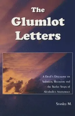 M. Stanley - The Glumlot Letters: A Devil's Discourse on Sobriety, Recovery and the Twelve Steps of Alcoholics Anonymous, Häftad. Tillgänglighet: Lägg i varukorg
