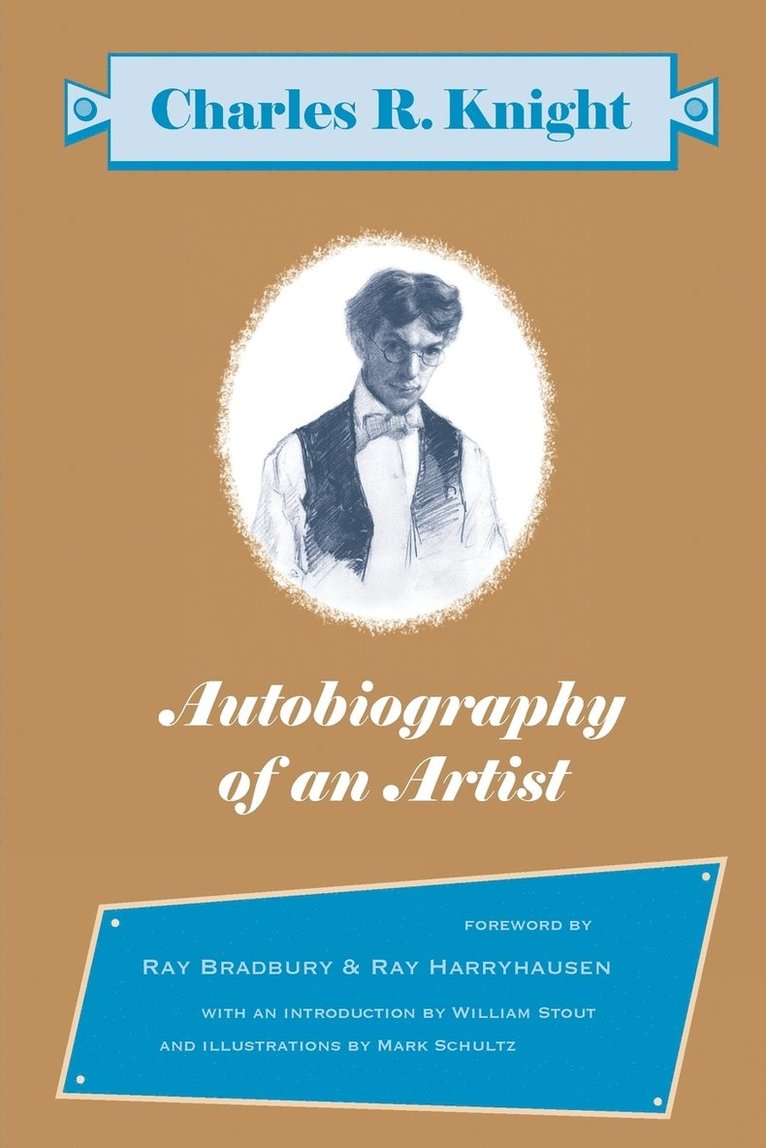Autobiography of an Artist: Charles R. Knight (Introductions by Ray Bradbury & Ray Harryhausen)