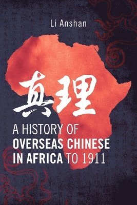 Li Anshan - History of Overseas Chinese in Africa to 1911, Häftad