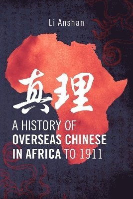 A History of Overseas Chinese in Africa to 1911 1