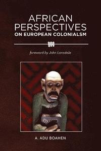 bokomslag African Perspectives on European Colonialism