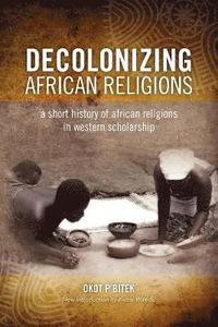 bokomslag Decolonizing African Religion