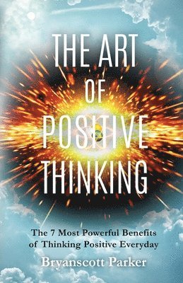 Bryanscott Parker - Art of Positive Thinking, Häftad