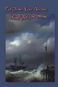 Put Down Your Anchor, Ride Out the Storm 1