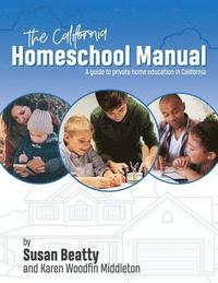 bokomslag California Homeschool Manual: A guide to private home education in California