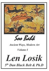 bokomslag Soo Bahk, Ancient Ways, Modern Art Volume I