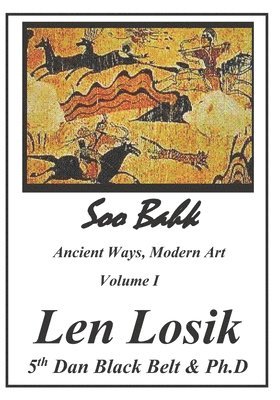 bokomslag Soo Bahk, Ancient Ways, Modern Art Volume I