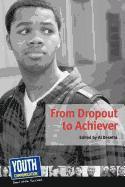 bokomslag From Dropout to Achiever: Teens Write about Succeeding in School