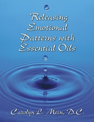 Carolyn L Mein - Mein, C: Releasing Emotional Patterns with Essential Oils, Häftad