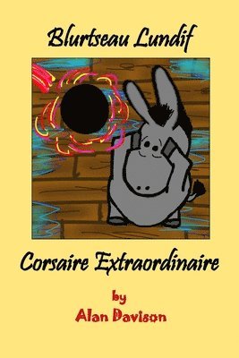 Alan R. Davison - Blurtseau Lundif - Corsaire Extraordinaire (black and white version), Häftad
