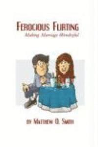 bokomslag Ferocious Flirting: Making Marriage Wonderful