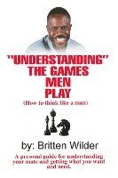 bokomslag Understanding the Games Men Play: How to Think Like a Man