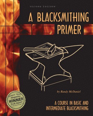 bokomslag A Blacksmithing Primer: A Course in Basic and Intermediate Blacksmithing
