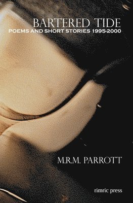 bokomslag Bartered Tide: Poems and Short Stories 1995-2000