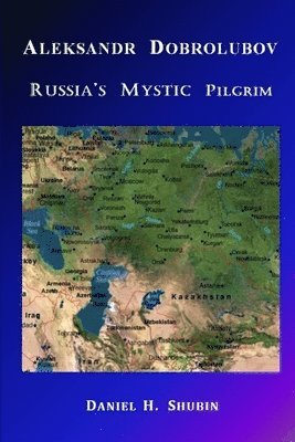 bokomslag Aleksandr Dobrolubov, Russia's Mystic Pilgrim