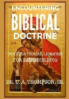 bokomslag Encountering Biblical Doctrine: Foundational Lessons for Faith Building