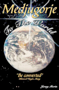 Medjugorje To The World - 'Be converted' 1