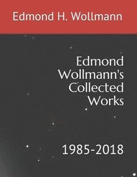 bokomslag Edmond Wollmann's Collected Works: 1985-2018