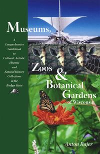 bokomslag Museums, Zoos and Botanical Gardens of Wisconsin