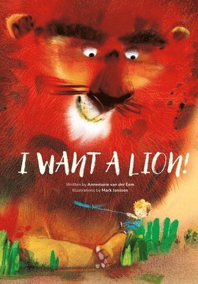 Annemarie van der Eem - I Want a Lion!, Inbunden