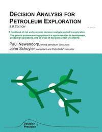 Paul D. Newendorp, John R. Schuyler - Decision Analysis for Petroleum Exploration: 3.0 Edition, Häftad
